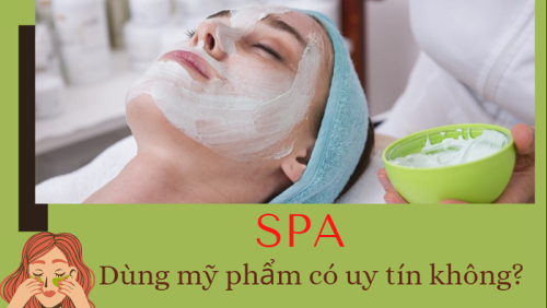 Spa dùng mỹ phẩm có uy tín không, phải kem trộn không ?